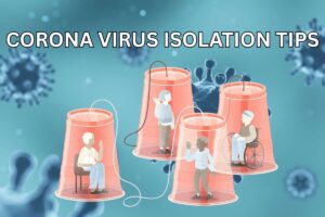 Corona Virus Isolation Tips: Precautions, Do and Don’ts, Guidelines for COVID-19 isolation By CDC
