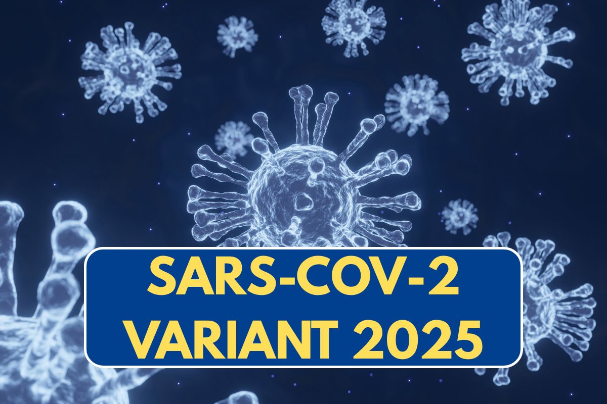 SARS-CoV-2 Variant 2025: Cases, Symptoms, How To Diagnosis